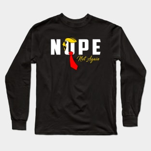 Nope Not Again Long Sleeve T-Shirt